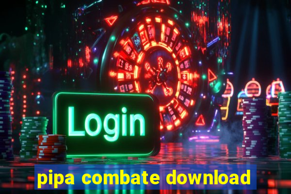 pipa combate download